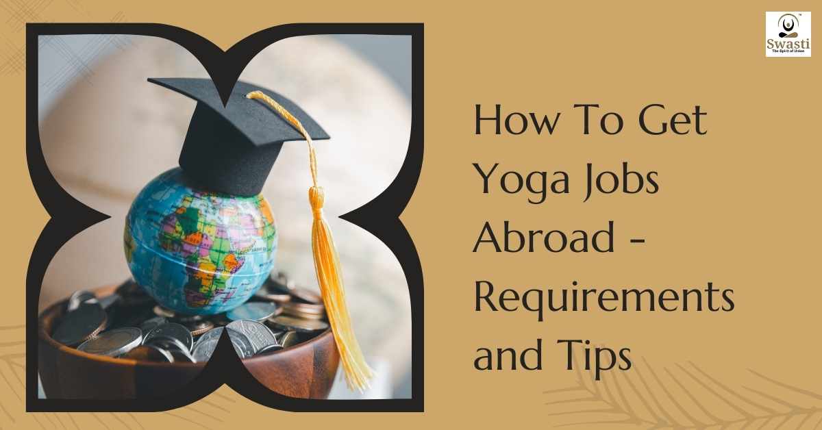 How To Get Yoga Jobs Abroad - Requirements and Tips
