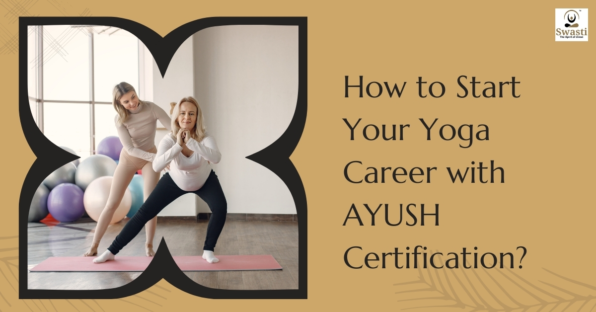 How to Start Your Yoga Career with AYUSH Certification
