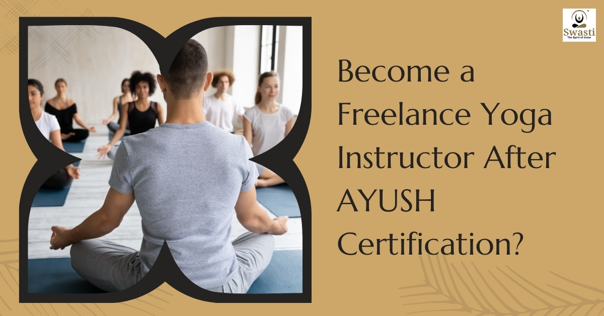 Become a Freelance Yoga Instructor After AYUSH Certification
