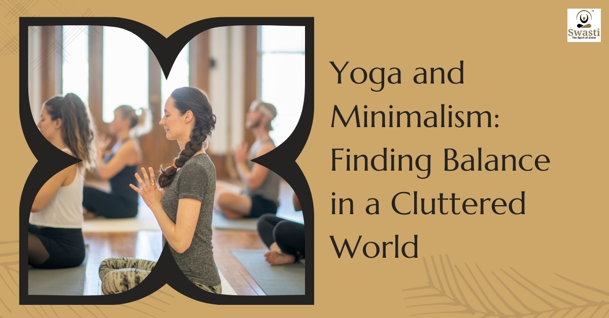 Yoga and Minimalism Finding Balance in a Cluttered World
