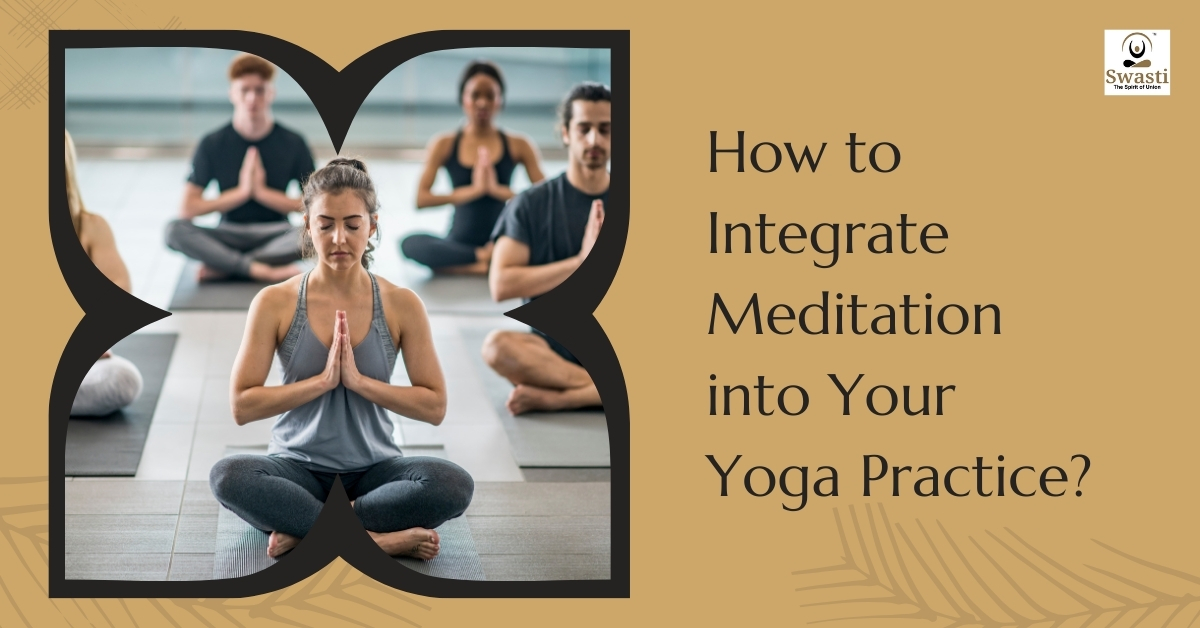 How to Integrate Meditation into Your Yoga Practice