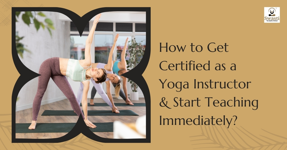 How to Get Certified as a Yoga Instructor & Start Teaching Immediately