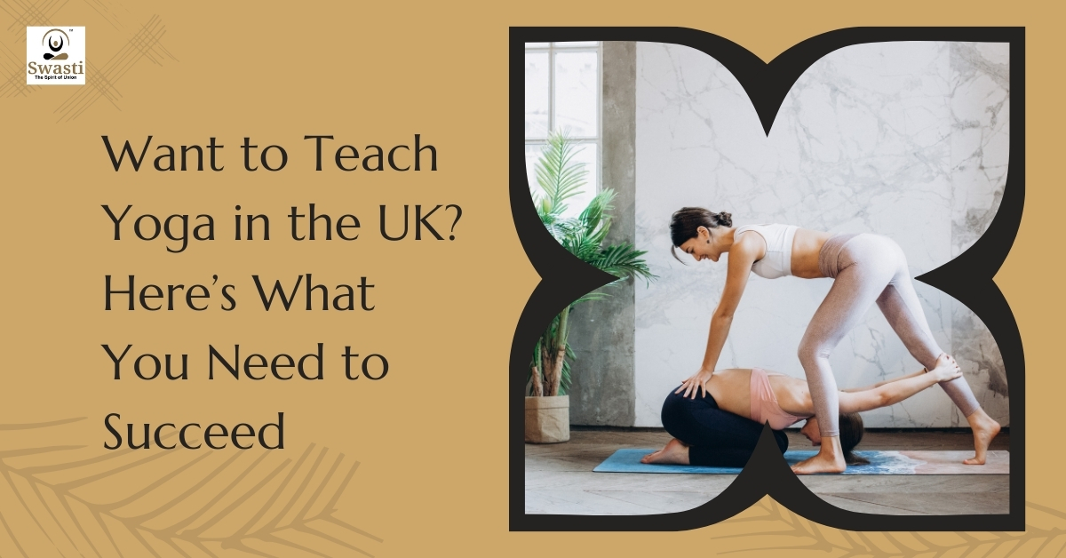 Want to Teach Yoga in the UK Here’s What You Need to Succeed