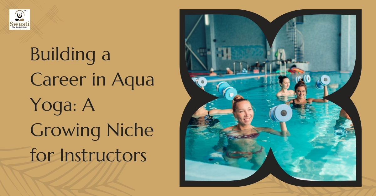 Building a Career in Aqua Yoga A Growing Niche for Instructors