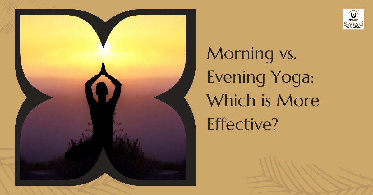 Morning vs. Evening Yoga Which is More Effective