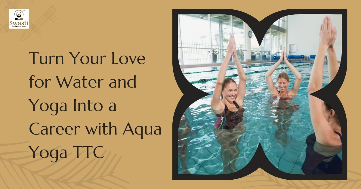 Turn Your Love for Water and Yoga Into a Career with Aqua Yoga TTC