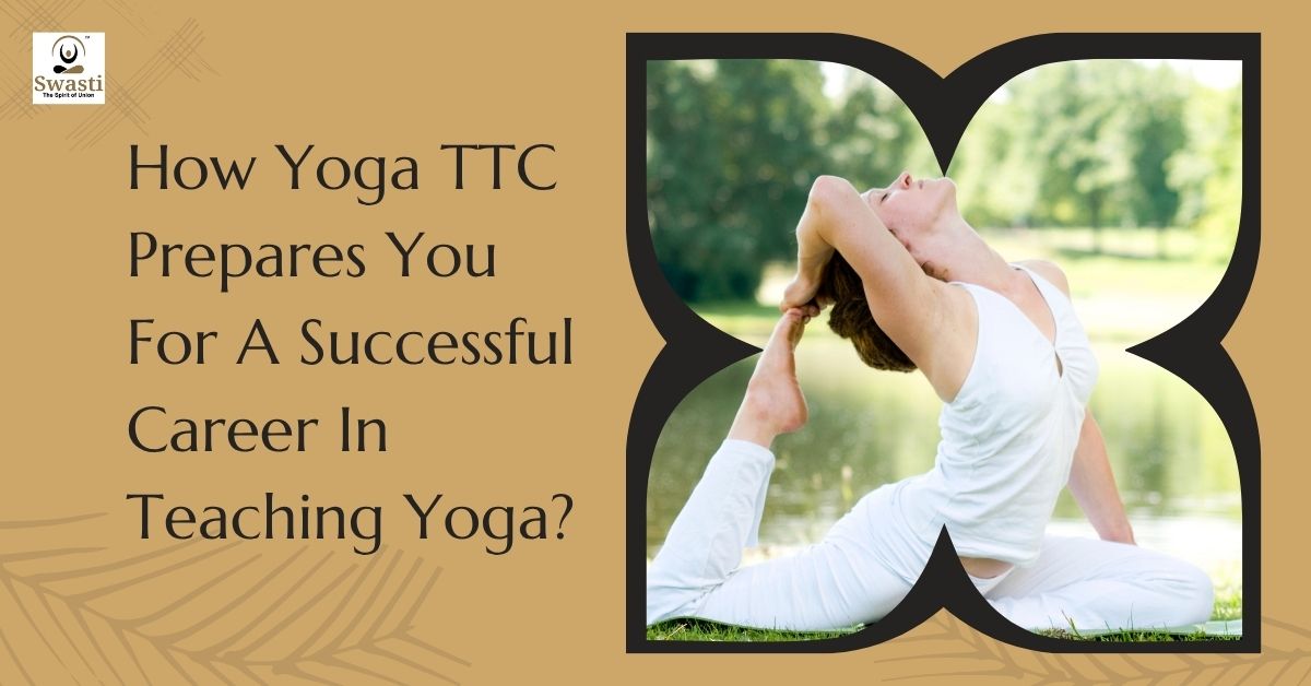 How Yoga TTC Prepares You For A Successful Career In Teaching Yoga