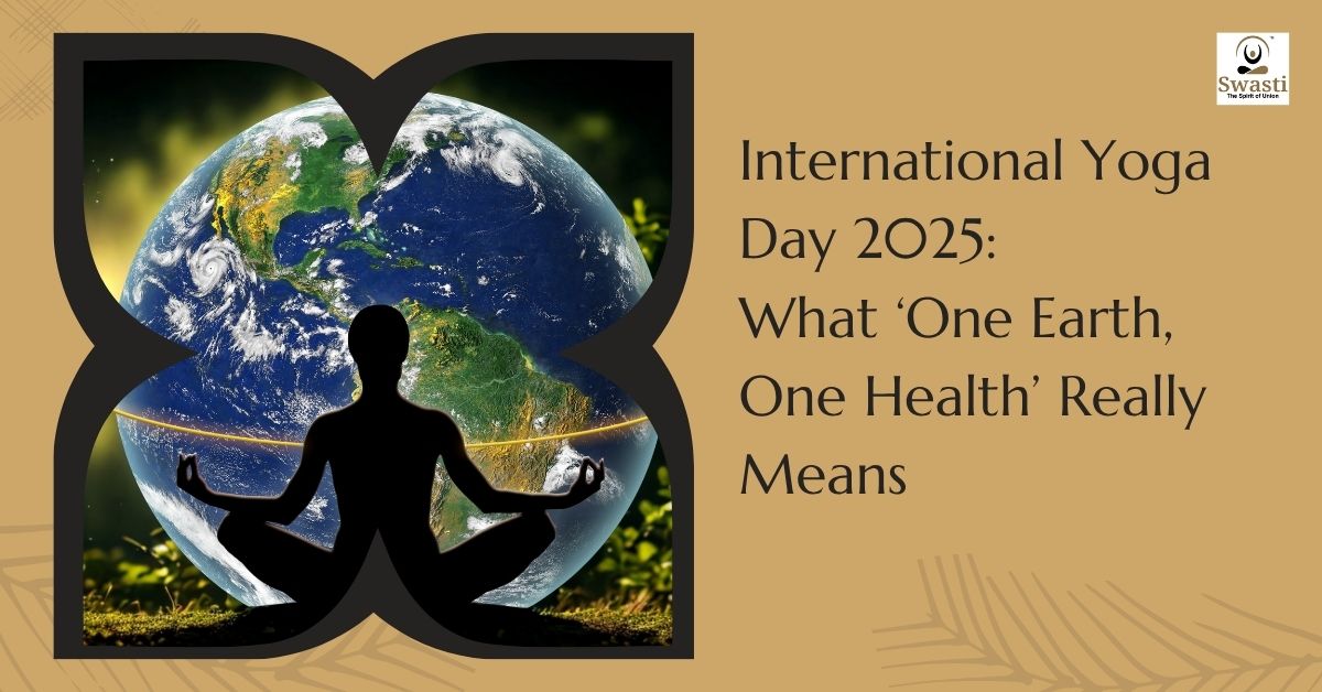 International Yoga Day 2025: What ‘One Earth, One Health’ Really Means