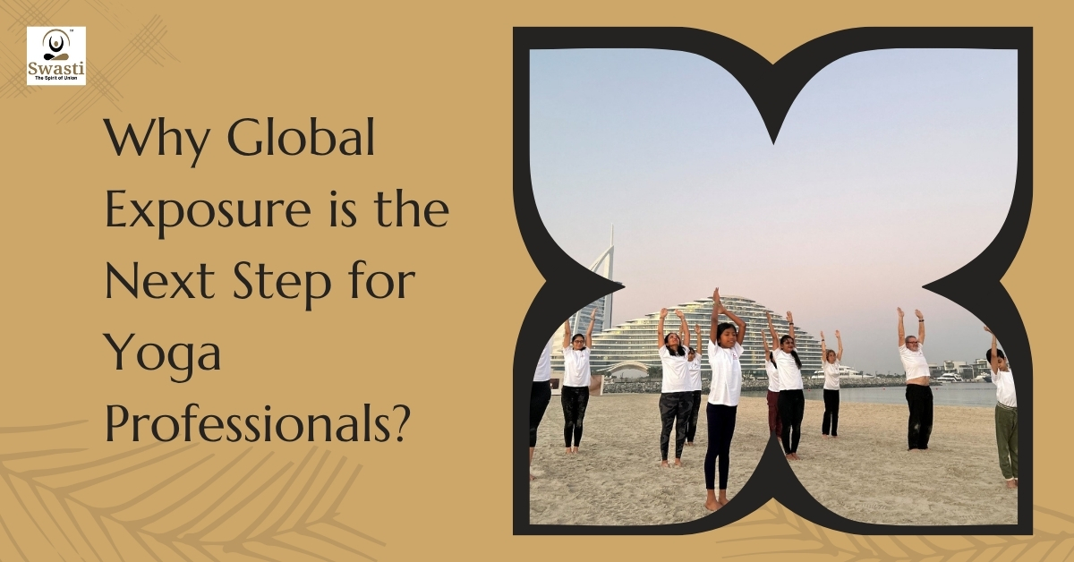 Why Global Exposure is the Next Step for Yoga Professionals?