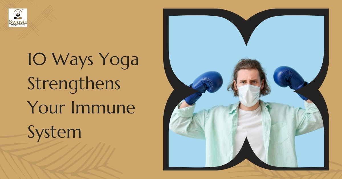 10 Ways Yoga Strengthens Your Immune System