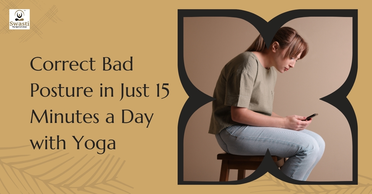 Correct Bad Posture in Just 15 Minutes a Day with Yoga