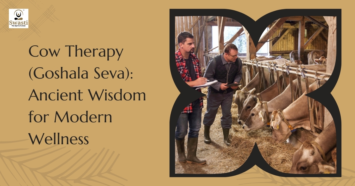 Cow Therapy (Goshala Seva) Ancient Wisdom for Modern Wellness