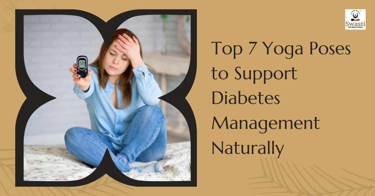 Top 7 Yoga Poses to Support Diabetes Management Naturally