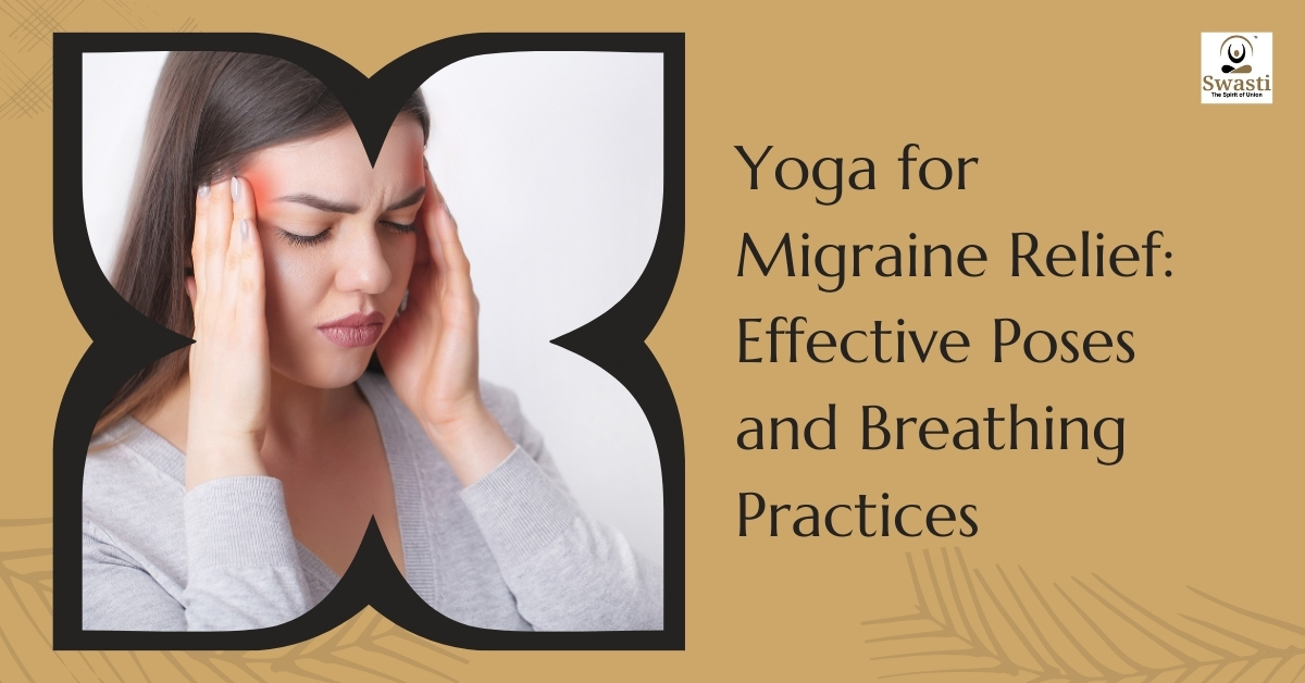 Yoga for Migraine Relief Effective Poses and Breathing Practices