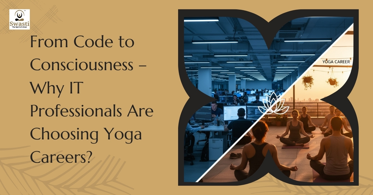 From Code to Consciousness – Why IT Professionals Are Choosing Yoga Careers