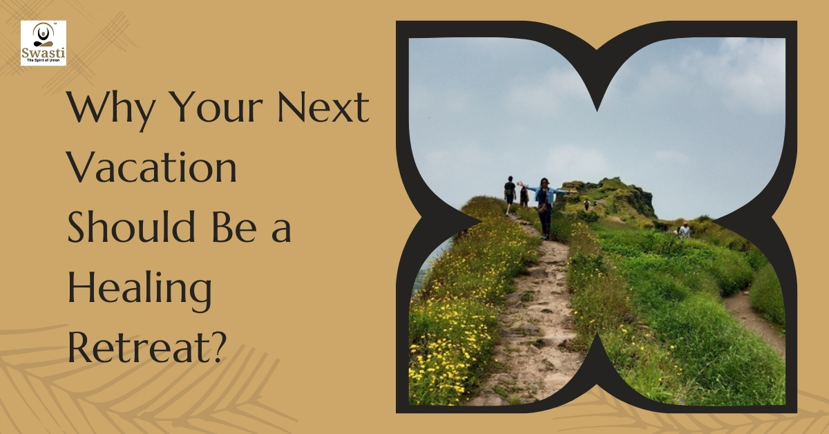 Why your next vacation should be a healing retreat?