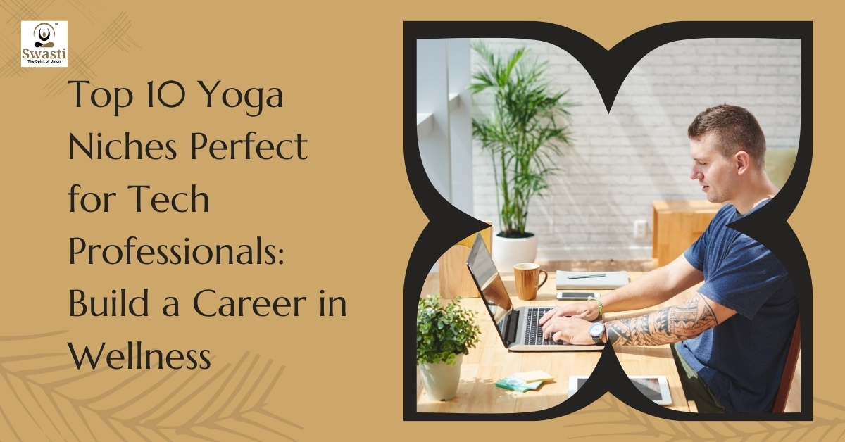 Top 10 yoga niches perfect for tech professionals: build a career in wellness