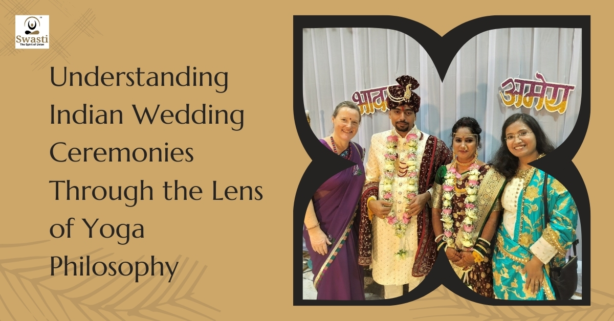 Understanding indian wedding ceremonies through the lens of yoga philosophy