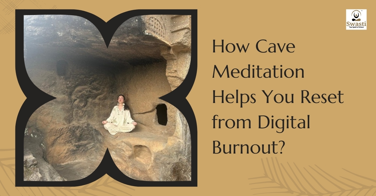 How cave meditation helps you reset from digital burnout?