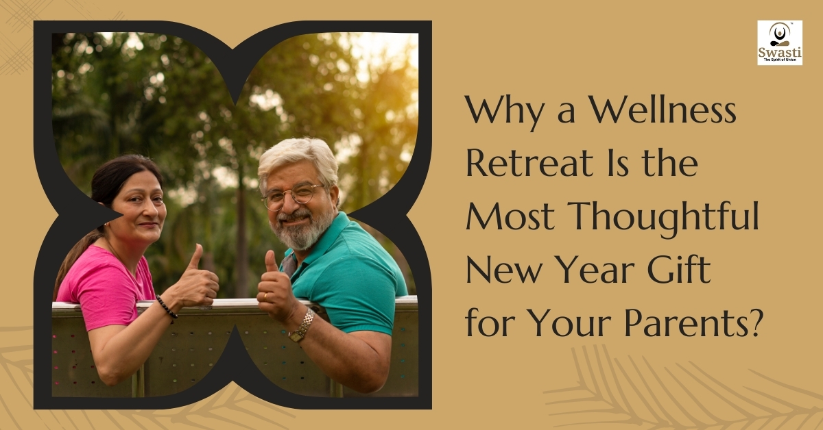 Why a Wellness Retreat Is the Most Thoughtful New Year Gift for Your Parents