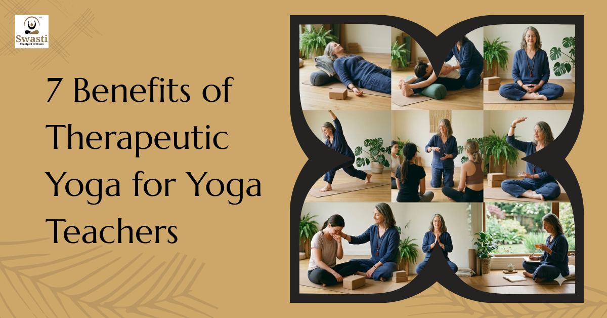 7 Benefits of Therapeutic Yoga for Yoga Teachers