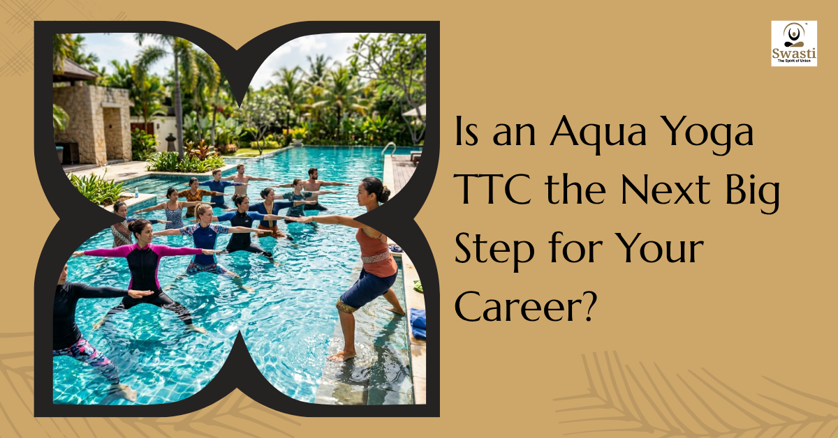 Is an Aqua Yoga TTC the Next Big Step for Your Career
