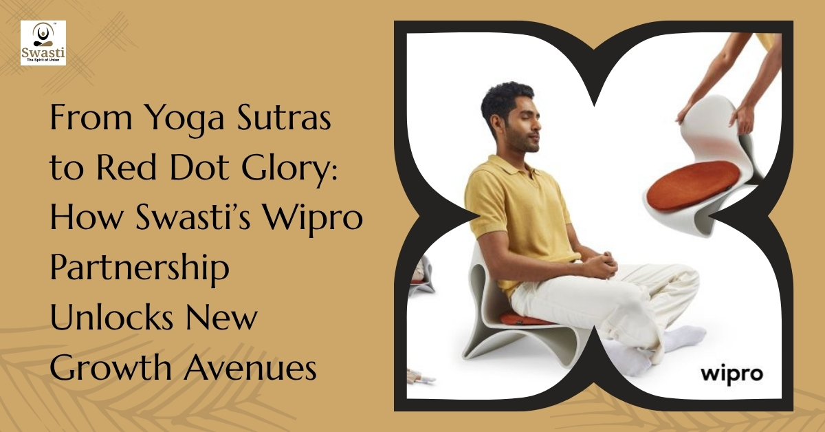 From Yoga Sutras to Red Dot Glory: How Swasti’s Wipro Partnership Unlocks New Growth Avenues