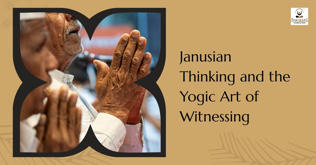 Janusian Thinking and the Yogic Art of Witnessing
