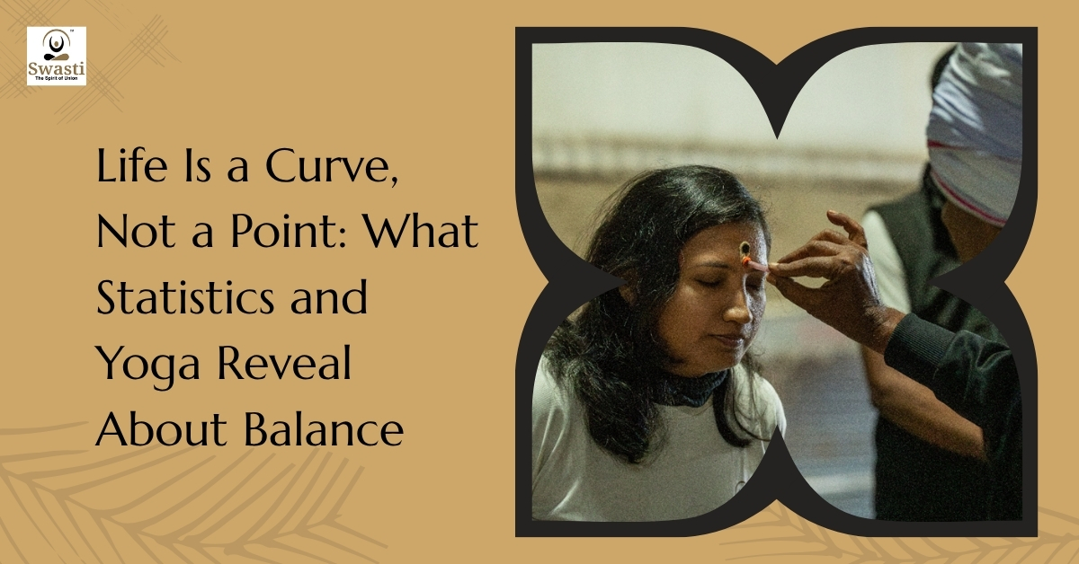 Life Is a Curve, Not a Point: What Statistics and Yoga Reveal About Balance
