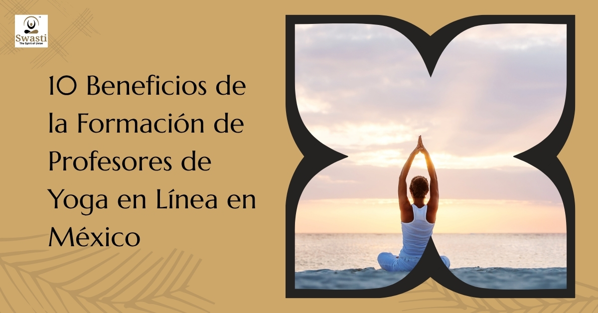 10 Beneficios de la Formación de Profesores de Yoga en Línea en México
